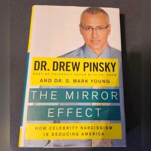 The Mirror Effect How Celebrity Narcissim Is Seducing America By Dr Drew Pinsky